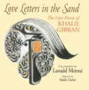 Image for Love letters in the sand  : the love poems of Kahlil Gibran