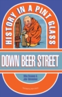 Image for Down beer street: history in a pint glass