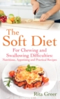Image for The Soft Diet : For Chewing and Swallowing Difficulties: Nutritious, Appetising And Practical Recipes