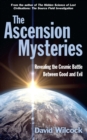 Image for The ascension mysteries  : revealing the cosmic battle between good and evil