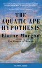 Image for The Aquatic Ape Hypothesis : The Most Credible Theory of Human Evolution
