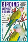 Image for Birding without borders: an obsession, a quest, and the biggest year in the world