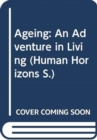 Image for Ageing : An Adventure in Living