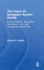 Image for The future air navigation systems  : communication navigation surveillance air traffic management