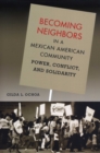 Image for Becoming Neighbors in a Mexican American Community