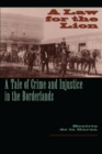 Image for A law for the lion  : a tale of crime and injustice in the borderlands