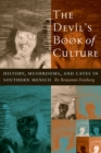 Image for The devil&#39;s book of culture  : history, mushrooms, and caves in southern Mexico