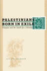 Image for Palestinians born in exile  : diaspora and the search for a homeland