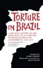 Image for Torture in Brazil : A Shocking Report on the Pervasive Use of Torture by Brazilian Military Governments, 1964-1979, Secretly Prepared by the Archiodese of Sao Paulo