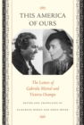 Image for This America of ours  : the letters of Gabriela Mistral and Victoria Ocampo