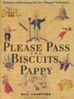 Image for Please Pass the Biscuits, Pappy : Pictures of Governor W. Lee &quot;Pappy&quot; O&#39;Daniel