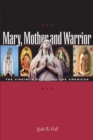 Image for Mary, mother and warrior  : the Virgin in Spain and the Americas