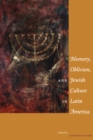 Image for Memory, Oblivion, and Jewish Culture in Latin America
