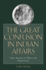 Image for The Great Confusion in Indian Affairs