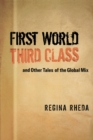 Image for First World Third Class and Other Tales of the Global Mix