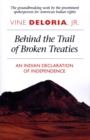 Image for Behind the Trail of Broken Treaties : An Indian Declaration of Independence