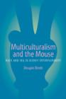 Image for Multiculturalism and the mouse  : race and sex in Disney entertainment