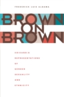 Image for Brown on brown  : Chicano/a representations of gender, sexuality, and ethnicity