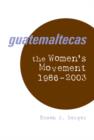 Image for Guatemaltecas  : the women&#39;s movement, 1986-2003