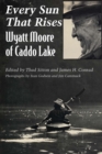 Image for Every Sun That Rises : Wyatt Moore of Caddo Lake