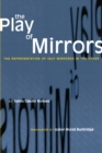 Image for The Play of Mirrors : The Representation of Self Mirrored in the Other