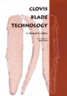 Image for Clovis Blade Technology : A Comparative Study of the Keven Davis Cache, Texas