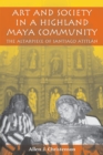 Image for Art and society in a Highland Maya community  : the altarpiece of Santiago Atitlâan