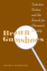 Image for Brown gumshoes  : detective fiction and the search for Chicana/o identity