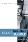 Image for James Dean transfigured  : the many faces of rebel iconography