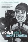 Image for Woman with a movie camera  : my life as a Russian filmmaker