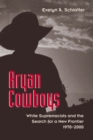 Image for Aryan cowboys  : white supremacist ideology and the search for a new frontier, 1970-2000