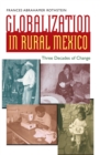 Image for Globalization in rural Mexico  : three decades of change