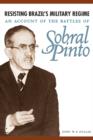 Image for Resisting Brazil&#39;s military regime  : an account of the battles of Sobral Pinto