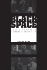 Image for Black space  : imagining race in science fiction film