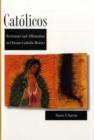 Image for Catâolicos  : resistance and affirmation in Chicano Catholic history