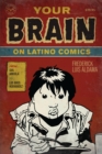 Image for Your brain on Latino comics  : from Gus Arriola to Los Bros Hernandez