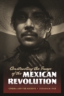 Image for Constructing the image of the Mexican Revolution  : cinema and the archive