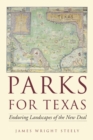 Image for Parks for Texas : Enduring Landscapes of the New Deal