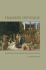 Image for Tragedy Offstage : Suffering and Sympathy in Ancient Athens