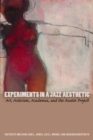 Image for Experiments in a jazz aesthetic  : art, activism, academia, and the Austin Project