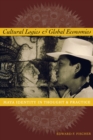 Image for Cultural logics and global economies  : Maya identity in thought and practice