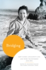 Image for Bridging  : how Gloria Anzaldâua&#39;s life and work transformed our own