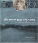 Image for We Were Not Orphans : Stories from the Waco State Home
