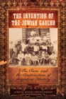 Image for The invention of the Jewish gaucho  : Villa Clara and the construction of Argentine identity