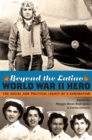 Image for Beyond the Latino World War II hero  : the social and political legacy of a generation