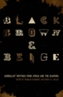 Image for Black, brown, &amp; beige  : surrealist writings from Africa and the diaspora