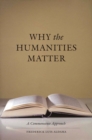 Image for Why the Humanities Matter : A Commonsense Approach