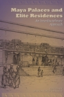 Image for Maya Palaces and Elite Residences : An Interdisciplinary Approach