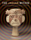 Image for The jaguar within  : shamanic trance in ancient Central and South American art
