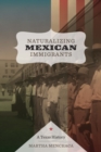 Image for Naturalizing Mexican Immigrants : A Texas History